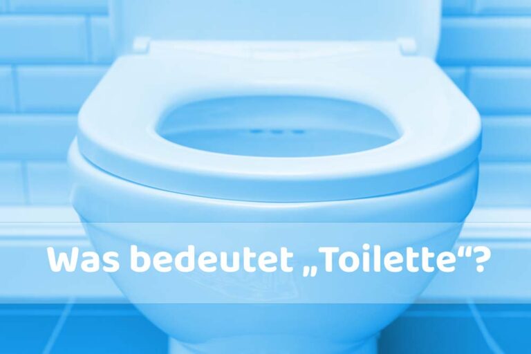 Was bedeutet Toilette? Definition und Bedeutung